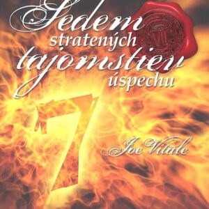 Sedem stratených tajomstiev úspechu (Joe Vitale)