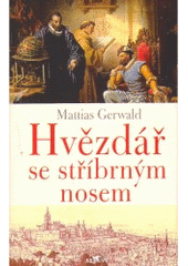 Hvězdář se stříbrným nosem (Mattias Gerwald) (česky)