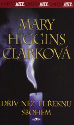 Dřív než ti řeknu sbohem (Mary Higgins Clark) (česky)