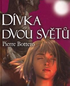Dívka dvou světů (Pierre Bottero) (česky)