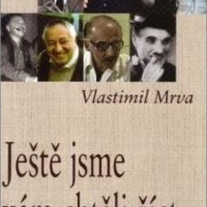 Ještě jsme vám chtěli říct (Vlastimil Mrva) (česky)