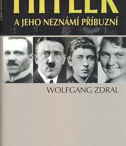 Hitler a jeho neznámí příbuzní (Wolfgang Zdral) (česky)