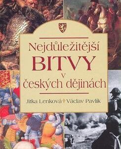 Nejdůležitější bitvy v českých dějinách (Pavlík Václav) (česky)