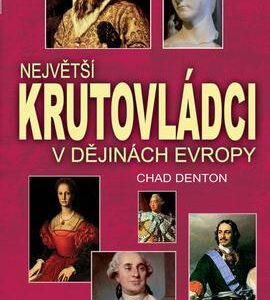 Největší krutovládci v dějinách Evropy (Chad Denton) (česky)