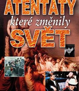 Atentáty které změnily svět (Rodney Castleden) (česky)