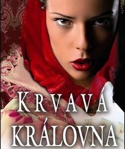 Krvavá královna (Jeanne Kalogridis) (česky)