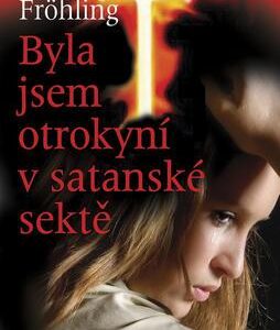 Byla jsem otrokyní v satanské sektě (Ulla Fröhling) (česky)