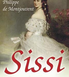 Sissi - Nesmrtelná císařovna (Philippe de Montjouvent) (česky)