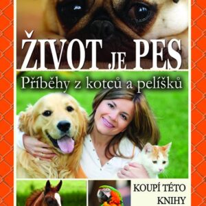 Život je pes - Příběhy z kotců a pelíšků (Vladimíra Černajová) (česky)