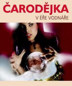 Moderní čarodějka v éře vodnáře - Jak si přivábit lásku, štěstí, zdraví a bohatství (Horáková Alena) (česky)