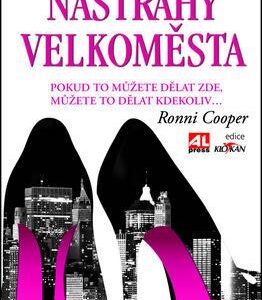 Nástrahy velkoměsta - Pokud to můžete dělat zde, můžete to dělat kdekoliv... Sexy, skandální , šokující (Ronni Cooper) (česky)
