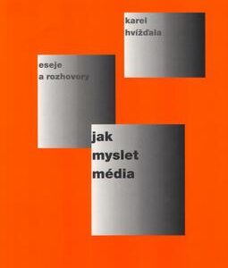 Jak myslet média (Karel Hvížďala) (česky)