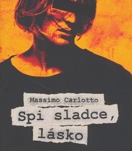 Spi sladce, lásko (Carlotto, Massimo) (česky)