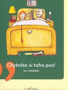 Chytněte si toho psa (brož.) (Hromek, Jan) (česky)
