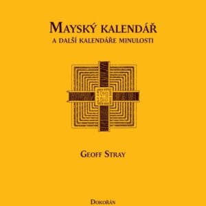 Mayský kalendář a další kalendáře minulosti (Stray Geoff) (česky)