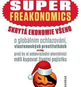 SUPERFREAKONOMICS. Skrytá ekonomie všeho (Levitt) (česky)
