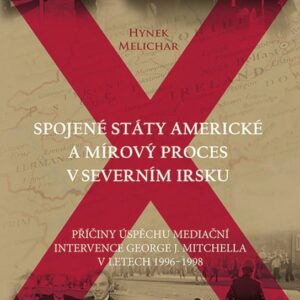 Spojené státy americké a mírový proces v Severním Irsku (Hynek Melichar) (česky)