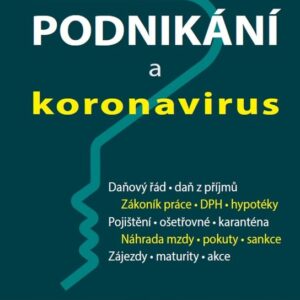 Podnikání a koronavirus - Odvody, Bezúročné půjčky, Mzdy- náhrada, Daňové přiznání - odklad, Pokuty - prominutí, EET - úlevy, Daňový