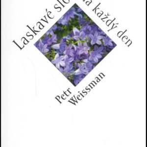 Laskavé slovo na každý den (Petr Weissman) (česky)