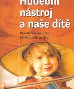Hudební nástroj a naše dítě (Atarah Ben-Tovim) (česky)