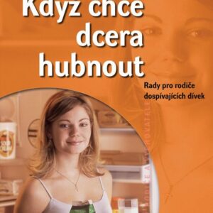 Když chce dcera hubnout - Rady pro rodiče dospívajících dívek (Sophie Guillou) (česky)