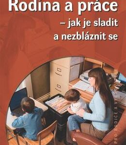Rodina a práce – jak je sladit a nezbláznit se (Michaela Marksová - Tominová) (česky)