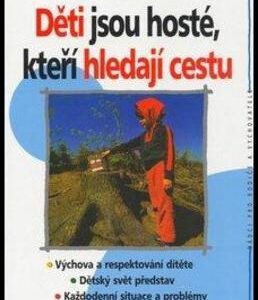 Děti jsou hosté, kteří hledají cestu - Výchova a respektování dítěte (Jiřina Prekopová) (česky)