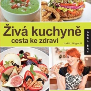 Živá kuchyně, cesta ke zdraví (Judita Wignall) (česky)