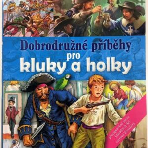 Dobrodružné příběhy pro kluky a holky (Dita Křišťanová) (česky)