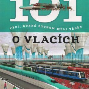 101 věcí o vlacích (Jovanovičová Hana) (česky)