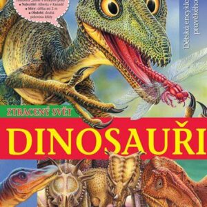 Dinosauři - Ztracený svět - Dětská encyklopedie pravěkého světa - 2. vydání (Francisco Arredondo) (česky)