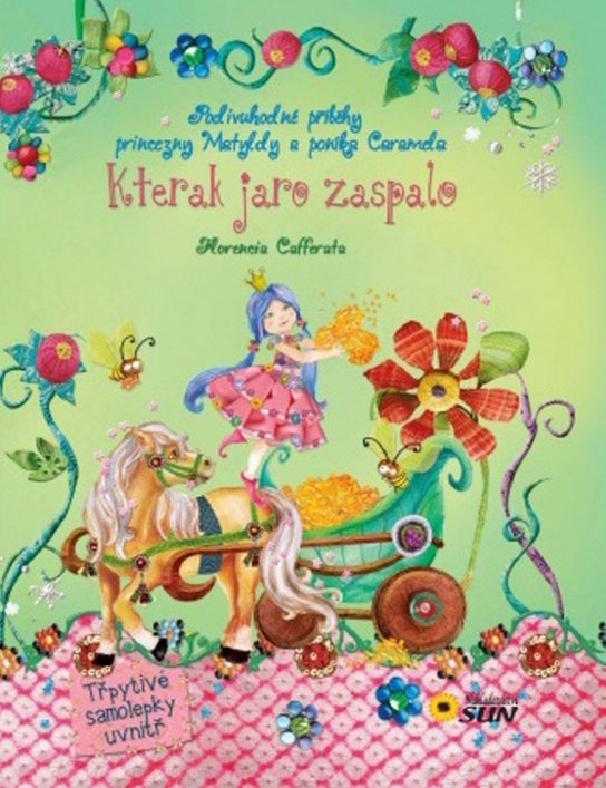 Kterak jaro zaspalo - Podivuhodné příběhy princezny Matyldy a poníka Caramela (Florencie Cafferaty) (česky)