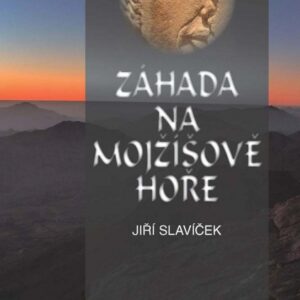 Záhada na Mojžíšově hoře (Jiří Slavíček) (česky)