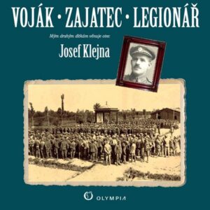 Voják – zajatec – legionář (Josef Klejna) (česky)