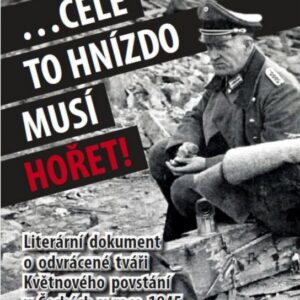 ... celé to hnízdo musí hořet! (Václav Junek) (česky)