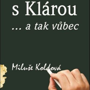 Maturita s Klárou (Miluše Koldová) (česky)