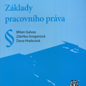 Základy pracovního práva (Milan Galvas) (česky)