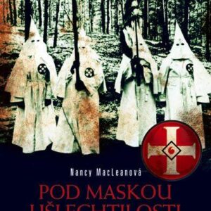 Pod maskou ušlechtilosti (MacLeanová, Nancy) (česky)