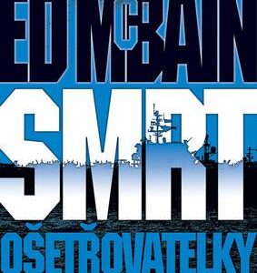 Smrt ošetřovatelky (Ed McBain) (česky)