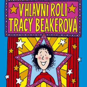 V hlavní roli Tracy Beakerová (Jacqueline Wilson) (česky)