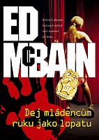 Dej mládencům ruku jako lopatu (Ed McBain) (česky)