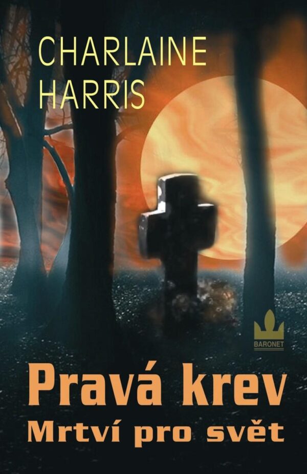 Harris Charlaine: Pravá krev - Mrtví pro svět (Charlaine Harris) (česky)