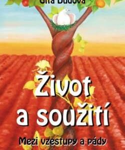 Život a soužití - Mezi vzestupy a pády (Gita Dudová) (česky)