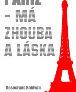 Paříž - má zhouba a láska (Baldwin Rosecrans) (česky)