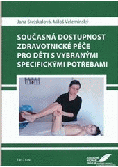 Současná dostupnost zdravotnické péče pro děti s vybranými specifickými potřebami (Jana Stejskalová)