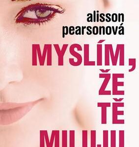 Myslím, že tě miluju (Allison Pearson) (česky)