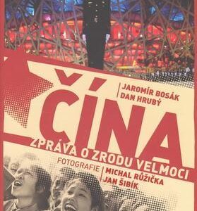 Čína. Zpráva o zrodu velmoci (Jaromír Bosák) (česky)