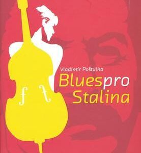 Blues pro Stalina (Vladimír Poštulka) (česky)