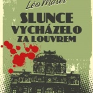 Slunce vycházelo za Louvrem (Léo Malet) (česky)