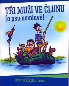 Tři muži ve člunu (o psu nemluvě) (Jerome Klapka Jerome) (česky)